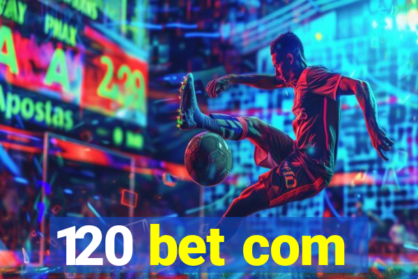 120 bet com